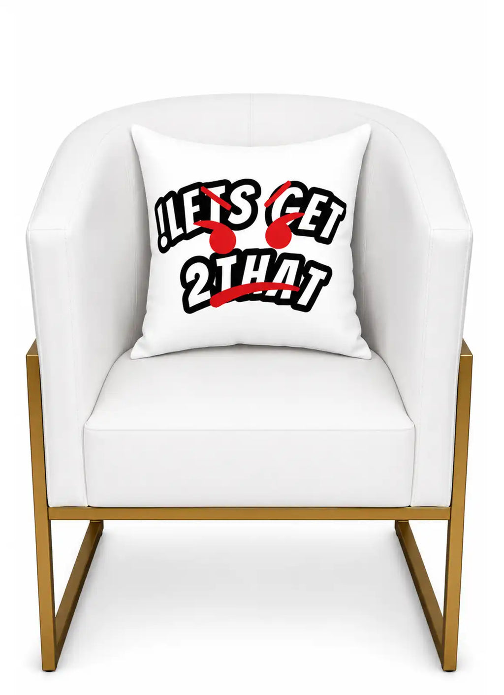 “!LETS GET TO THAT” – Cushion White