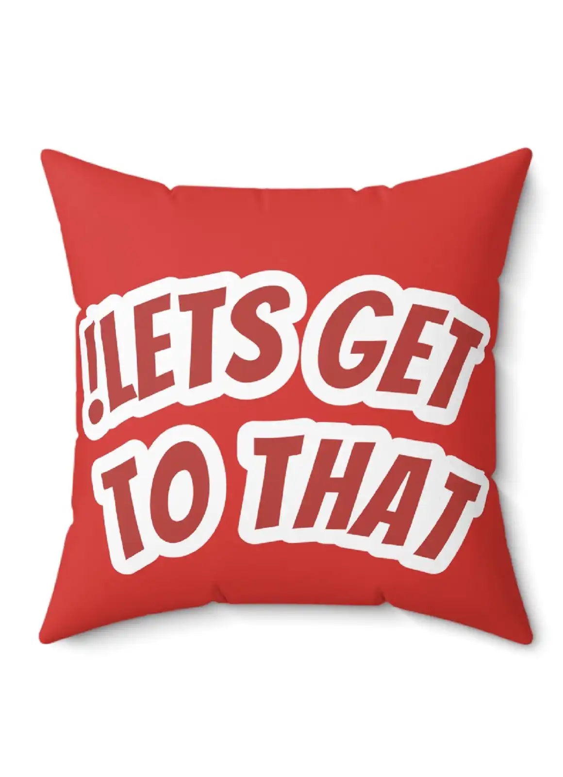 “!LETS GET TO THAT” – Cushion (Red)