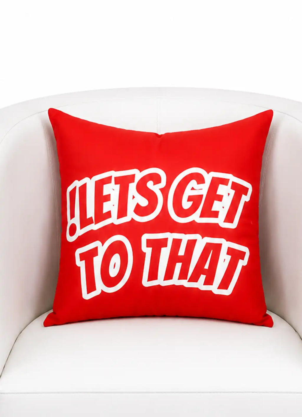 “!LETS GET TO THAT” – Cushion (Red)